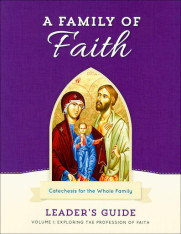 Family of Faith (Leader’s Guide) Volume 1: The Profession of Faith